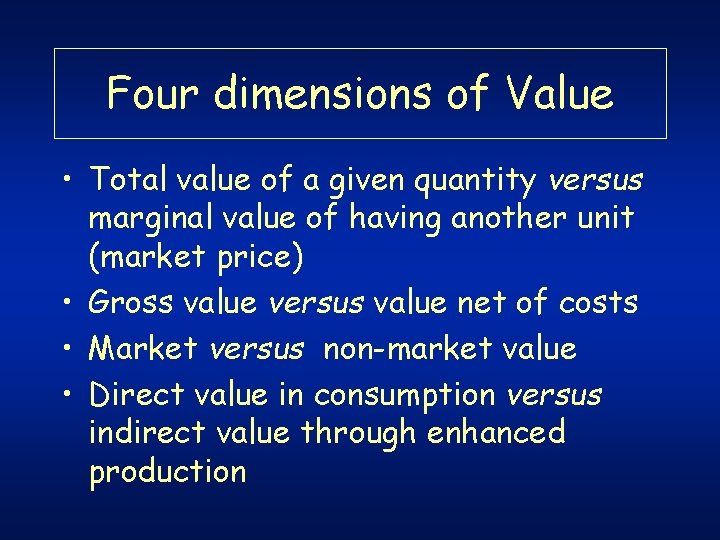 Four dimensions of Value • Total value of a given quantity versus marginal value Four dimensions of Value • Total value of a given quantity versus marginal value