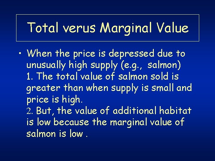 Total verus Marginal Value • When the price is depressed due to unusually high Total verus Marginal Value • When the price is depressed due to unusually high