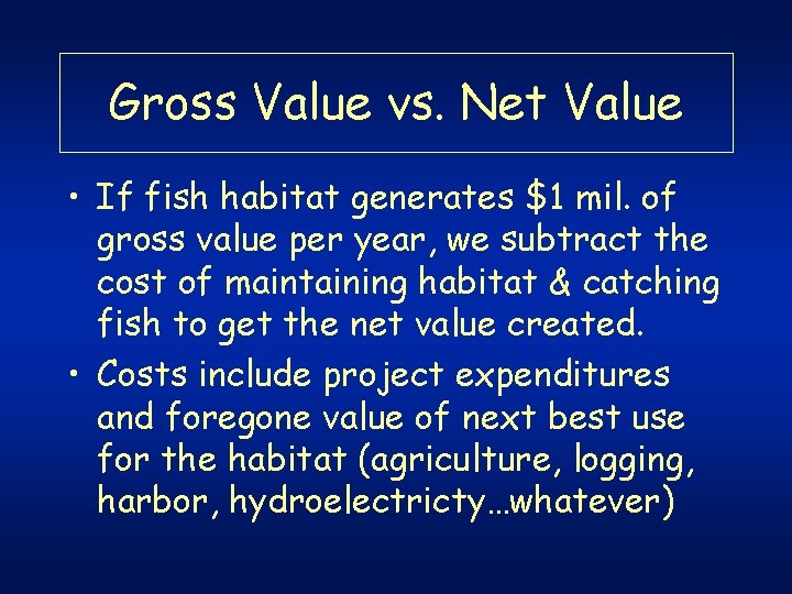 Gross Value vs. Net Value • If fish habitat generates $1 mil. of gross Gross Value vs. Net Value • If fish habitat generates $1 mil. of gross