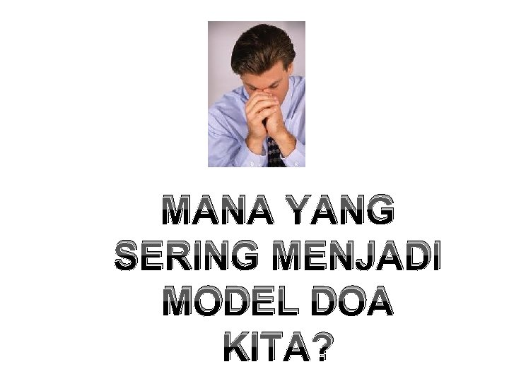 MANA YANG SERING MENJADI MODEL DOA KITA? 
