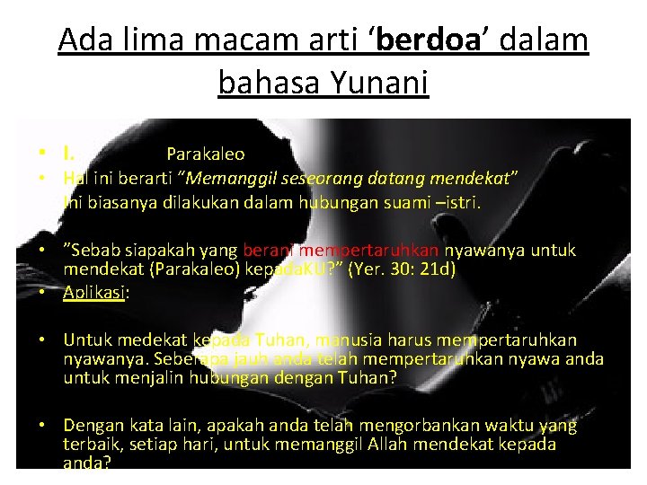 Ada lima macam arti ‘berdoa’ dalam bahasa Yunani • I. Parakaleo • Hal ini
