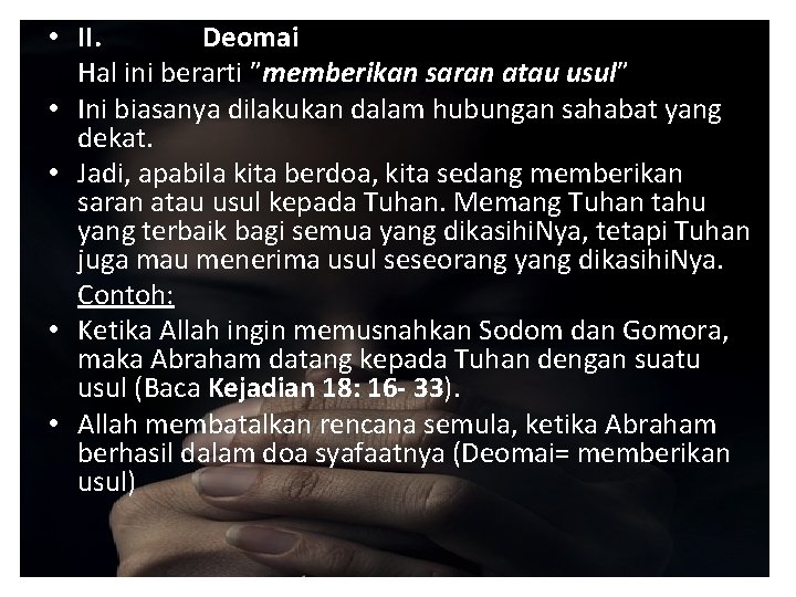  • II. Deomai Hal ini berarti ”memberikan saran atau usul” • Ini biasanya