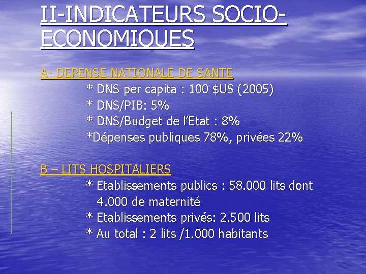 II-INDICATEURS SOCIOECONOMIQUES A- DEPENSE NATIONALE DE SANTE * DNS per capita : 100 $US