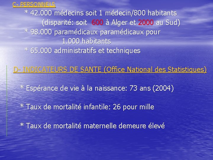 C- PERSONNELS * 42. 000 médecins soit 1 médecin/800 habitants (disparité: soit 600 à