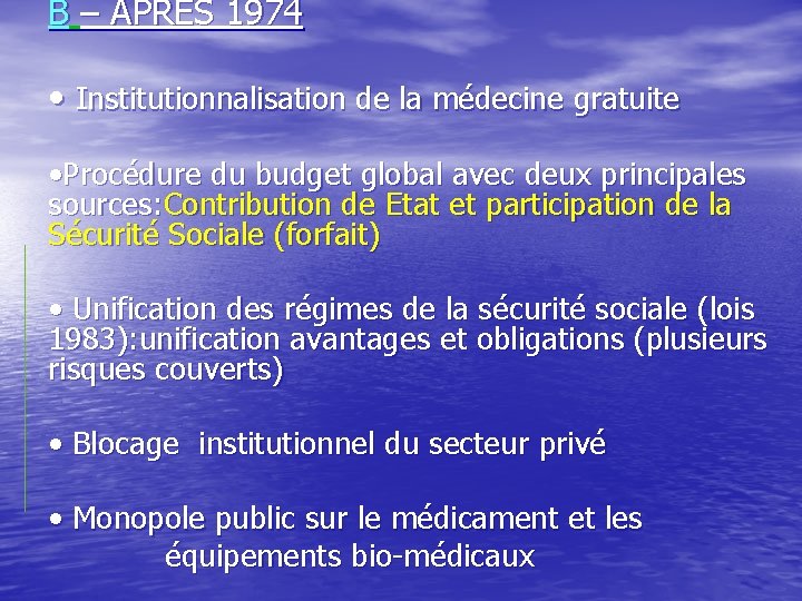 B – APRES 1974 • Institutionnalisation de la médecine gratuite • Procédure du budget