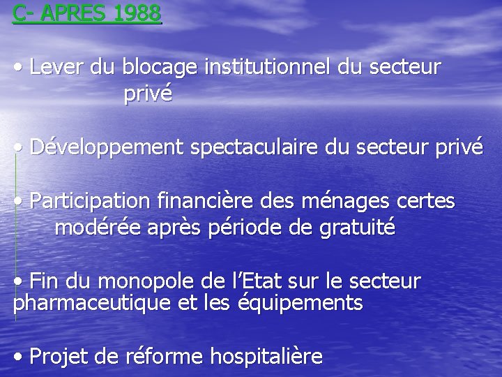C- APRES 1988 • Lever du blocage institutionnel du secteur privé • Développement spectaculaire