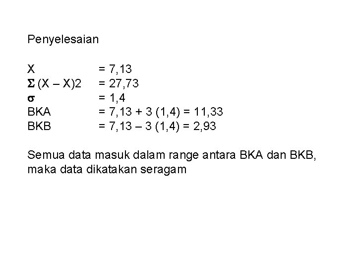 Penyelesaian X (X – X)2 BKA BKB = 7, 13 = 27, 73 =