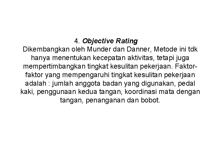 4. Objective Rating Dikembangkan oleh Munder dan Danner, Metode ini tdk hanya menentukan kecepatan