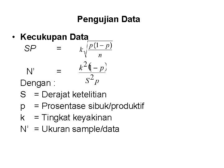 Pengujian Data • Kecukupan Data SP = N’ = Dengan : S = Derajat