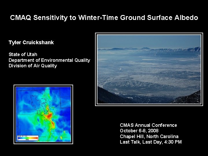 CMAQ Sensitivity to Winter-Time Ground Surface Albedo Tyler Cruickshank State of Utah Department of