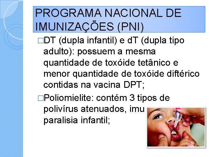 PROGRAMA NACIONAL DE IMUNIZAÇÕES (PNI) �DT (dupla infantil) e d. T (dupla tipo adulto):