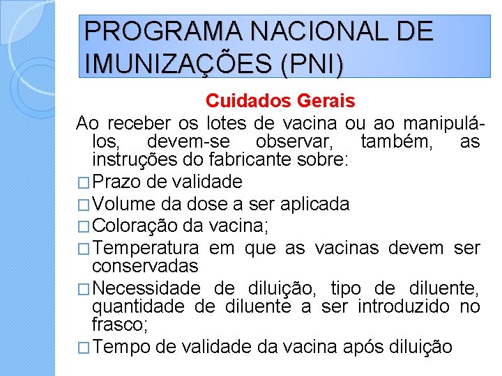 PROGRAMA NACIONAL DE IMUNIZAÇÕES (PNI) Cuidados Gerais Ao receber os lotes de vacina ou