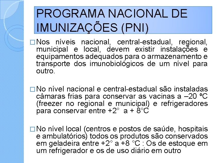 PROGRAMA NACIONAL DE IMUNIZAÇÕES (PNI) � Nos níveis nacional, central-estadual, regional, municipal e local,