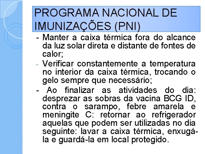 PROGRAMA NACIONAL DE IMUNIZAÇÕES (PNI) - Manter a caixa térmica fora do alcance da