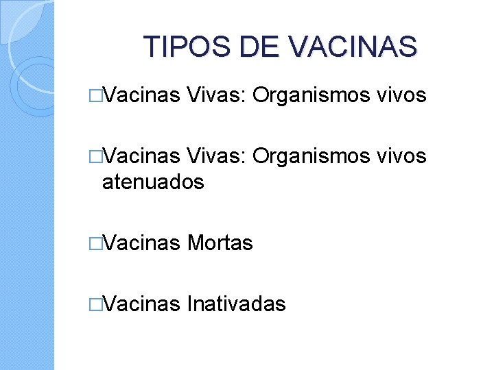 TIPOS DE VACINAS �Vacinas Vivas: Organismos vivos atenuados �Vacinas Mortas �Vacinas Inativadas 