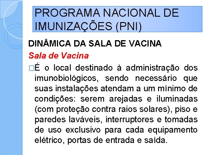 PROGRAMA NACIONAL DE IMUNIZAÇÕES (PNI) DIN MICA DA SALA DE VACINA Sala de Vacina