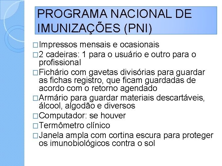 PROGRAMA NACIONAL DE IMUNIZAÇÕES (PNI) �Impressos mensais e ocasionais � 2 cadeiras: 1 para