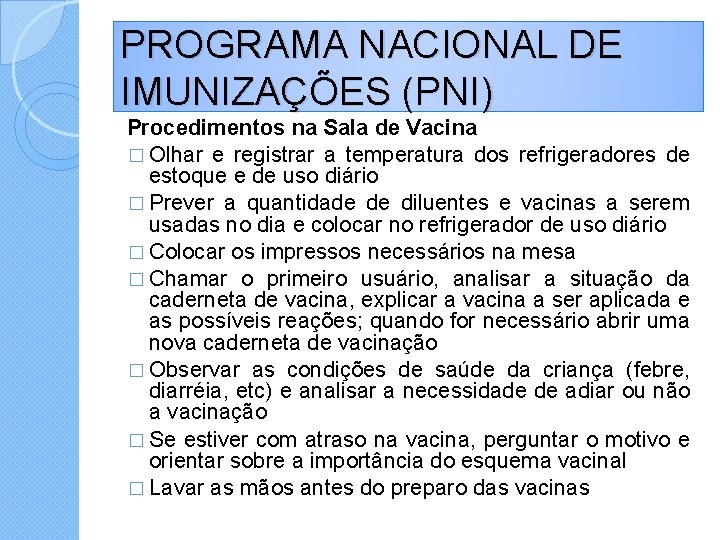 PROGRAMA NACIONAL DE IMUNIZAÇÕES (PNI) Procedimentos na Sala de Vacina � Olhar e registrar