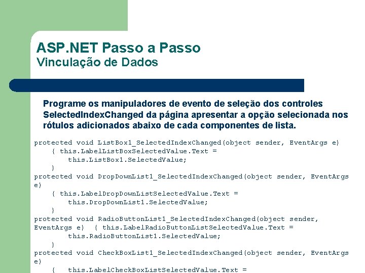 ASP. NET Passo a Passo Vinculação de Dados Programe os manipuladores de evento de