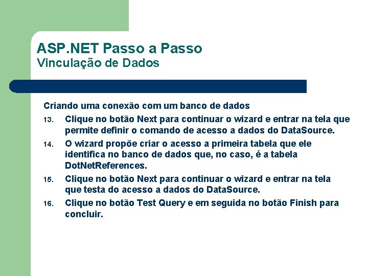 ASP. NET Passo a Passo Vinculação de Dados Criando uma conexão com um banco