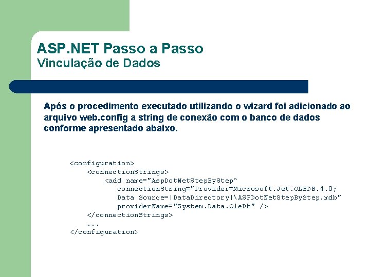 ASP. NET Passo a Passo Vinculação de Dados Após o procedimento executado utilizando o