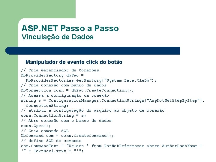 ASP. NET Passo a Passo Vinculação de Dados Manipulador do evento click do botão