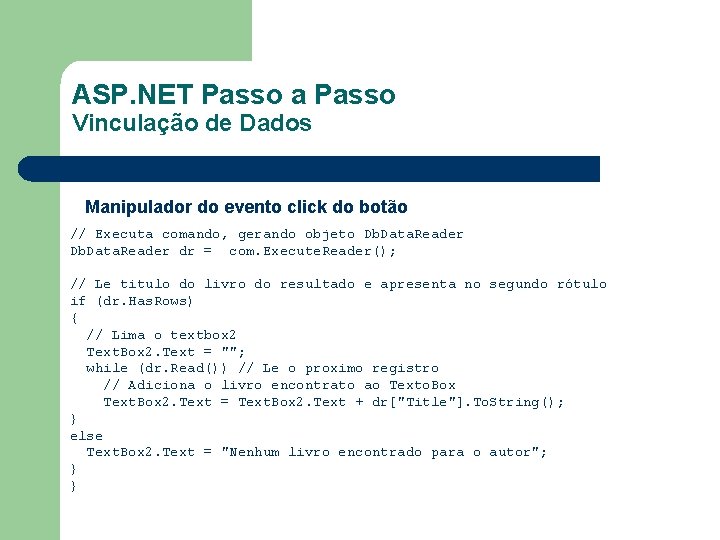 ASP. NET Passo a Passo Vinculação de Dados Manipulador do evento click do botão