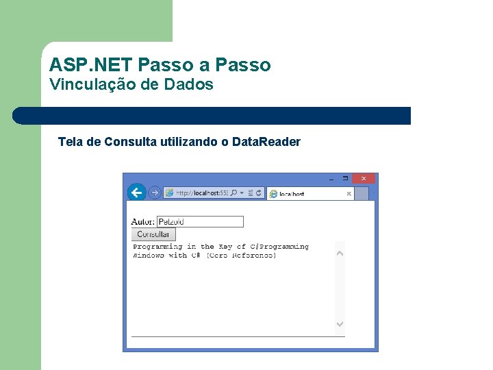 ASP. NET Passo a Passo Vinculação de Dados Tela de Consulta utilizando o Data.