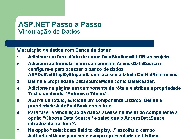 ASP. NET Passo a Passo Vinculação de Dados Vinculação de dados com Banco de