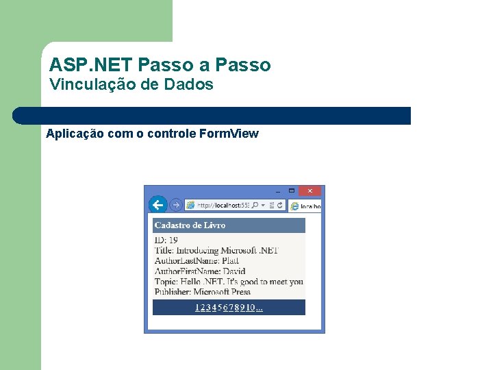 ASP. NET Passo a Passo Vinculação de Dados Aplicação com o controle Form. View