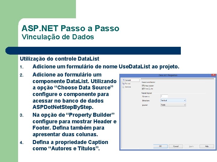 ASP. NET Passo a Passo Vinculação de Dados Utilização do controle Data. List 1.