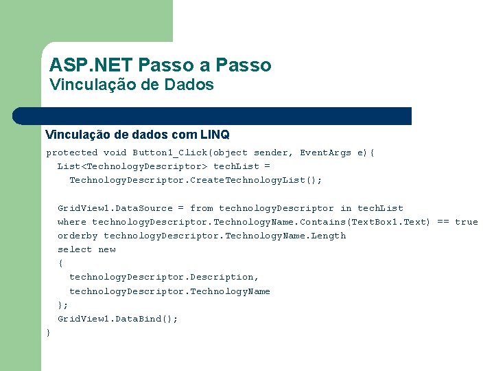 ASP. NET Passo a Passo Vinculação de Dados Vinculação de dados com LINQ protected