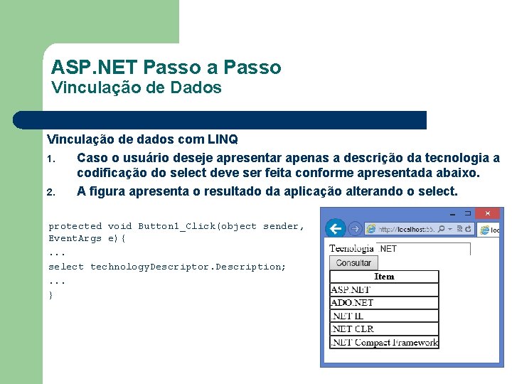 ASP. NET Passo a Passo Vinculação de Dados Vinculação de dados com LINQ 1.