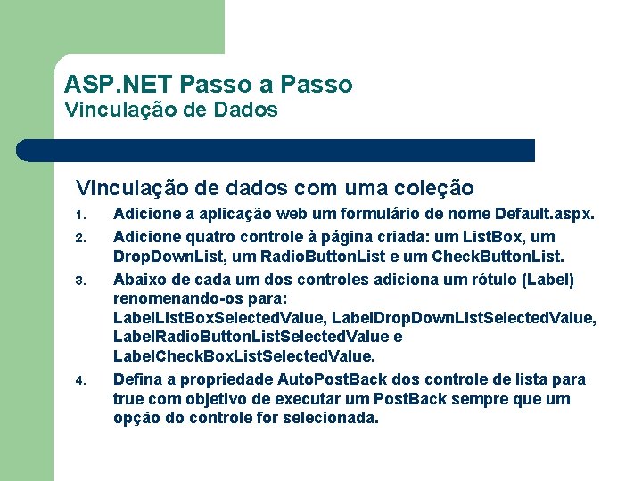 ASP. NET Passo a Passo Vinculação de Dados Vinculação de dados com uma coleção