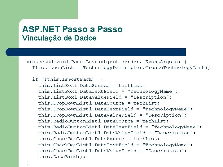 ASP. NET Passo a Passo Vinculação de Dados protected void Page_Load(object sender, Event. Args
