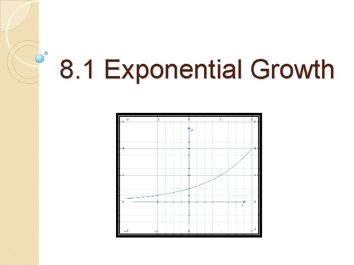 8. 1 Exponential Growth 