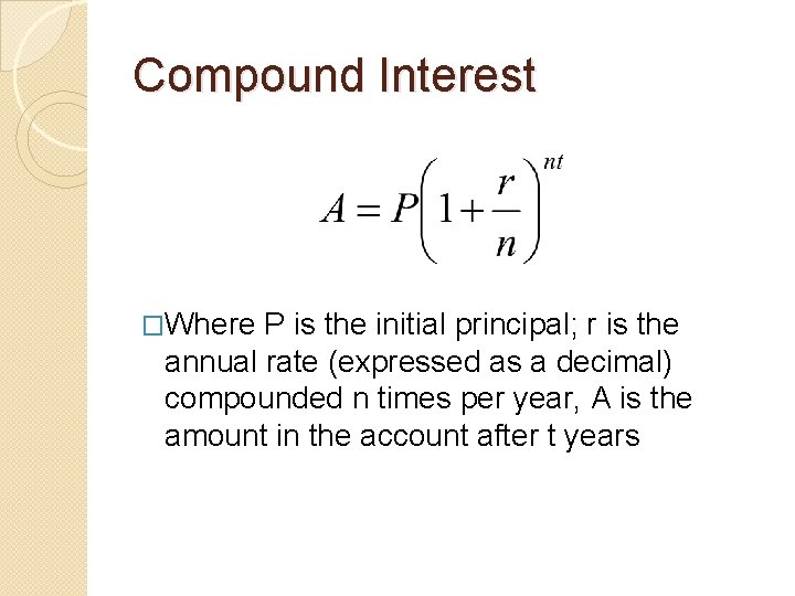 Compound Interest �Where P is the initial principal; r is the annual rate (expressed