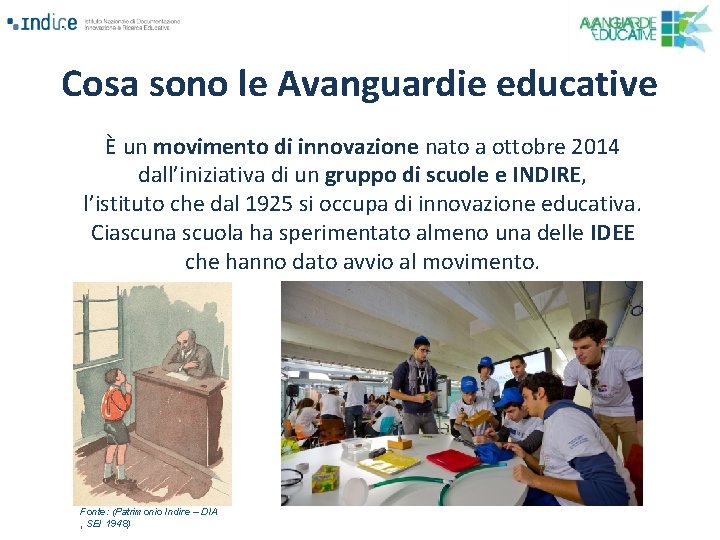 Cosa sono le Avanguardie educative È un movimento di innovazione nato a ottobre 2014