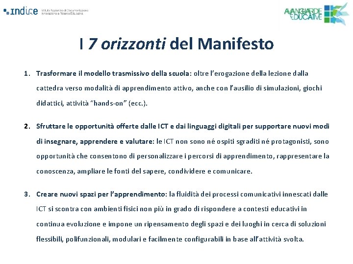 I 7 orizzonti del Manifesto 1. Trasformare il modello trasmissivo della scuola: oltre l’erogazione