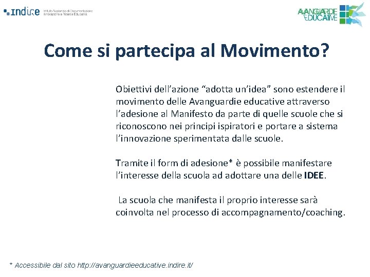 Come si partecipa al Movimento? Obiettivi dell’azione “adotta un’idea” sono estendere il movimento delle