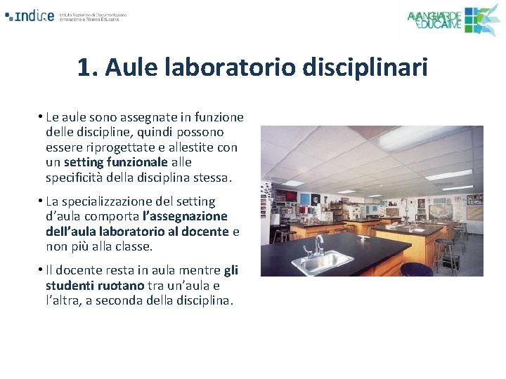 1. Aule laboratorio disciplinari • Le aule sono assegnate in funzione delle discipline, quindi