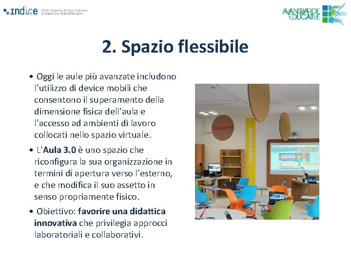 2. Spazio flessibile • Oggi le aule più avanzate includono l’utilizzo di device mobili