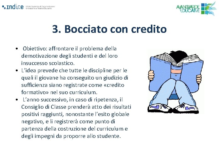 3. Bocciato con credito • Obiettivo: affrontare il problema della demotivazione degli studenti e