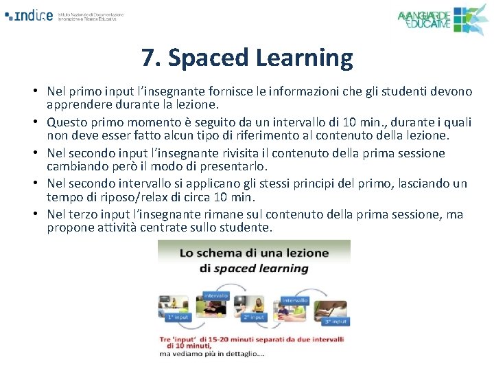 7. Spaced Learning • Nel primo input l’insegnante fornisce le informazioni che gli studenti