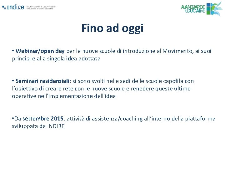 Fino ad oggi • Webinar/open day per le nuove scuole di introduzione al Movimento,