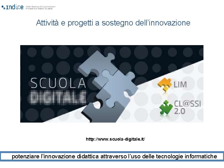 Attività e progetti a sostegno dell’innovazione http: //www. scuola-digitale. it/ potenziare l’innovazione didattica attraverso