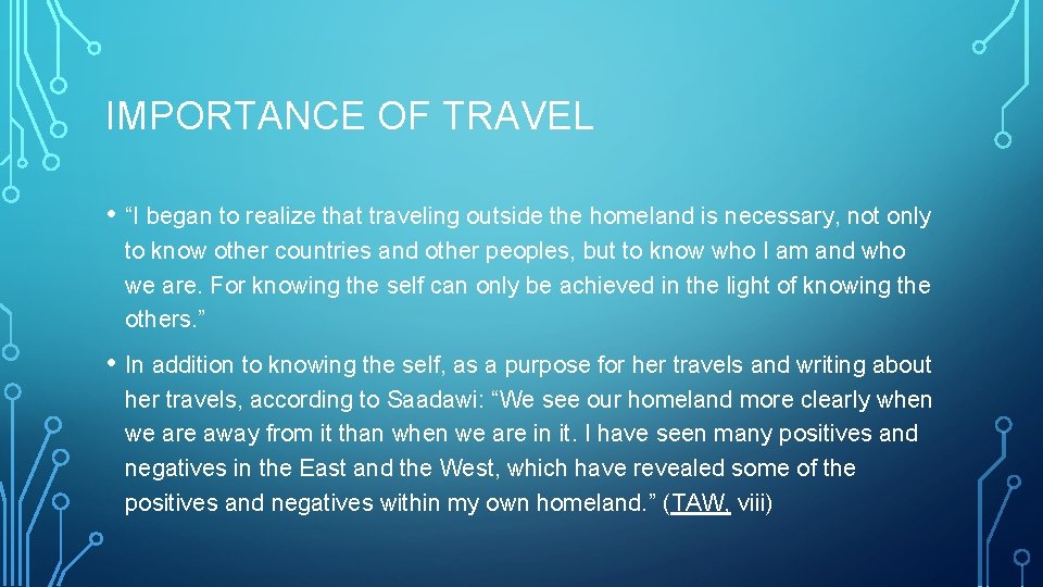 IMPORTANCE OF TRAVEL • “I began to realize that traveling outside the homeland is