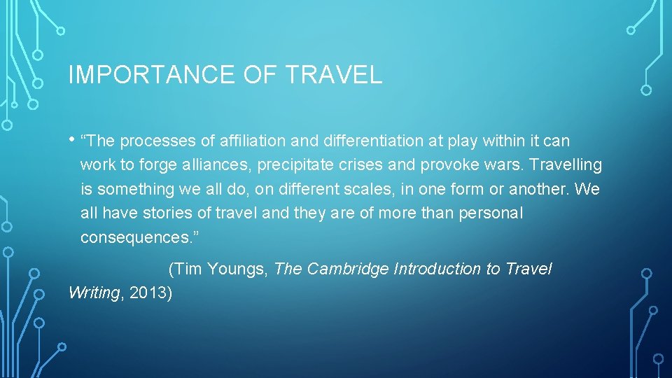IMPORTANCE OF TRAVEL • “The processes of affiliation and differentiation at play within it
