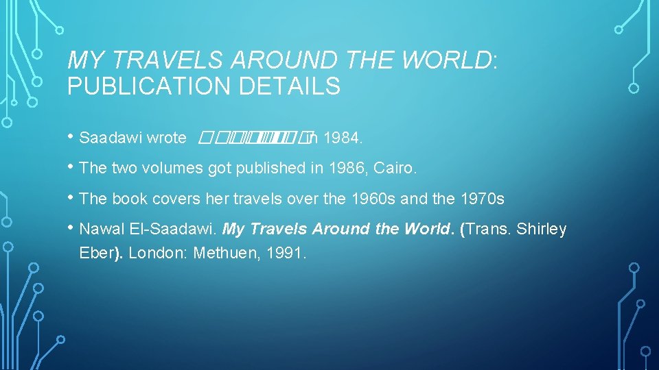 MY TRAVELS AROUND THE WORLD: PUBLICATION DETAILS • Saadawi wrote ������ �� ���in 1984.