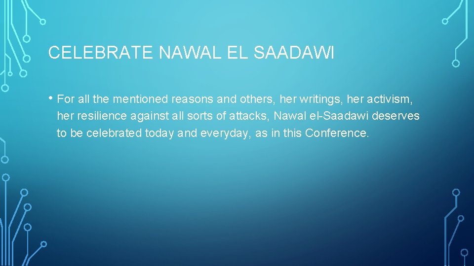 CELEBRATE NAWAL EL SAADAWI • For all the mentioned reasons and others, her writings,